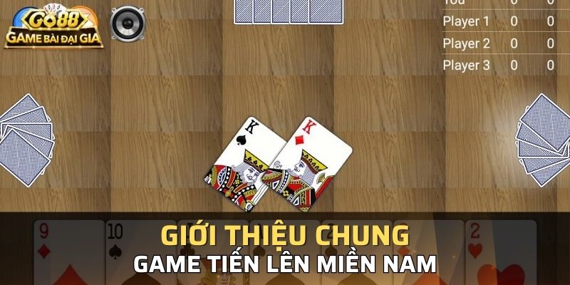 Game bài ti?n lên mi?n nam có lu?t ch?i h?p d?n
